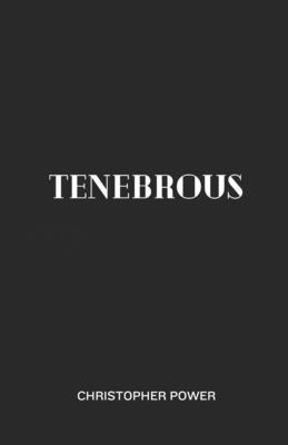 Tenebrous - Power, Christopher