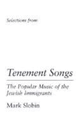 Tenement Songs: The Popular Music of the Jewish Immigrants