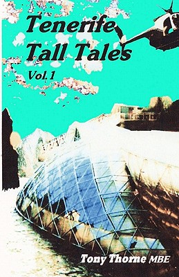 Tenerife Tall Tales: Set In and around this magical Spanish Island. - Harrison, Harry (Introduction by), and Thorne Mbe, Tony