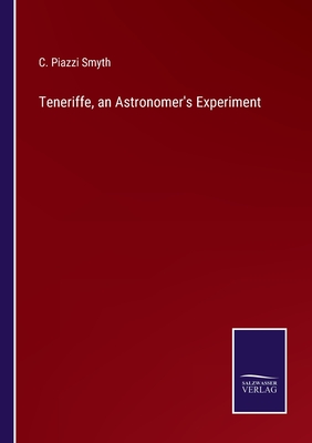 Teneriffe, an Astronomer's Experiment - Smyth, C Piazzi