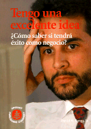 Tengo Una Excelente Idea: Como Saber Si Tendra Exito Como Negocio? - Bangs, David H, Jr.