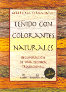 Tenido Con Colorantes Naturales: Recuperacion de una Tecnica Tradicional