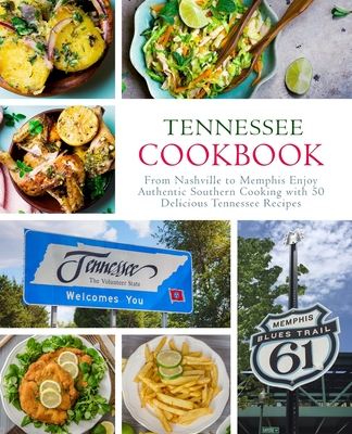 Tennessee Cookbook: From Nashville to Memphis Enjoy Authentic Southern Cooking with 50 Delicious Tennessee Recipes (2nd Edition) - Press, Booksumo