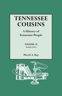 Tennessee Cousins. a History of Tennessee People. Volume II, Includes Index - Ray, Worth S