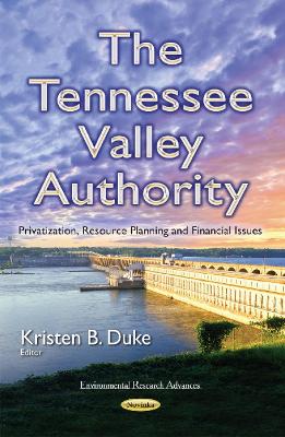 Tennessee Valley Authority: Privatization, Resource Planning & Financial Issues - Duke, Kristen B (Editor)