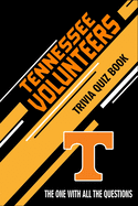 Tennessee Volunteers Trivia Quiz Book: The One With All The Questions