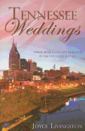Tennessee Weddings: Three Romances Lift Burdens in the Volunteer State - Livingston, Joyce