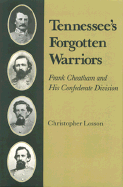 Tennessee's Forgotten Warriors: Frank Cheatham and His Confederate Division