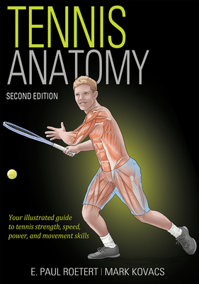 Tennis Anatomy - Roetert, E. Paul, and Kovacs, Mark S.