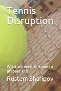 Tennis Disruption: What we need to know to prepare kids