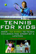 Tennis for Kids: Over 150 Games to Teach Children the Sport of a Lifetime - Vasquez, Reggie, Jr., and Smith, Stan (Foreword by)