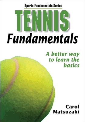 Tennis Fundamentals - Human Kinetics, and Matsuzaki, Carol
