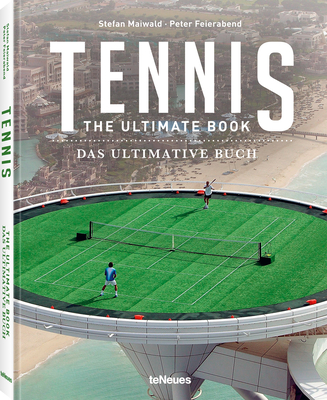 Tennis: The Ultimate Book - Feierabend, Peter, and Maiwald, Stefan