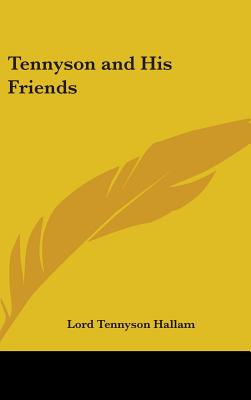 Tennyson and His Friends - Hallam, Lord Tennyson (Editor)