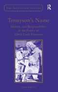 Tennyson's Name: Identity and Responsibility in the Poetry of Alfred Lord Tennyson