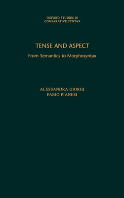 Tense and Aspect: From Semantics to Morphosyntax - Giorgi, Alessandra, and Pianesi, Fabio