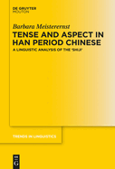 Tense and Aspect in Han Period Chinese: A Linguistic Analysis of the Shiji