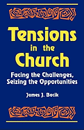 Tensions in the Church: Facing Challenges and Seizing Opportunity