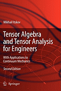 Tensor Algebra and Tensor Analysis for Engineers: With Applications to Continuum Mechanics