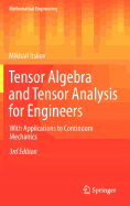 Tensor Algebra and Tensor Analysis for Engineers: With Applications to Continuum Mechanics