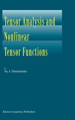 Tensor Analysis and Nonlinear Tensor Functions - Dimitrienko, Yuriy I