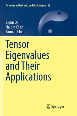 Tensor Eigenvalues and Their Applications - Qi, Liqun, and Chen, Haibin, and Chen, Yannan