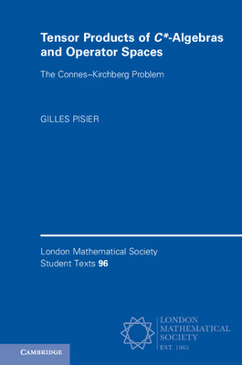 Tensor Products of C*-Algebras and Operator Spaces: The Connes-Kirchberg Problem - Pisier, Gilles