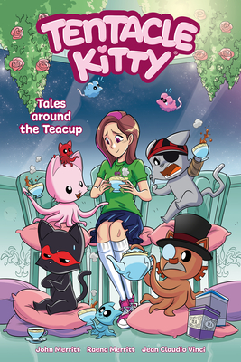 Tentacle Kitty: Tales Around the Teacup - Merritt, John, and Merritt, Raena