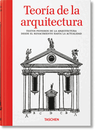 Teor?a de la arquitectura. Textos pioneros de la arquitectura desde el Renacimiento hasta la actualidad
