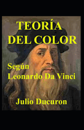Teor?a del Color: Segn Leonardo Da Vinci