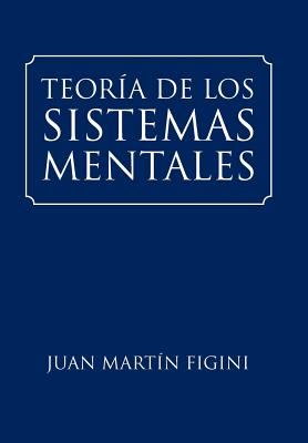 Teoria de Los Sistemas Mentales - Figini, Juan Martin