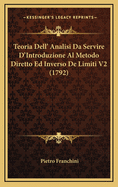 Teoria Dell' Analisi Da Servire D'Introduzione Al Metodo Diretto Ed Inverso De Limiti V2 (1792)