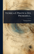 Teorica E Pratica Del Probabile...