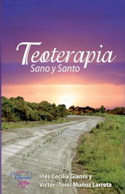 Teoterapia: Sano y Santo - Gianni, Ines Cecilia, and Munoz Larreta, Victor Manuel