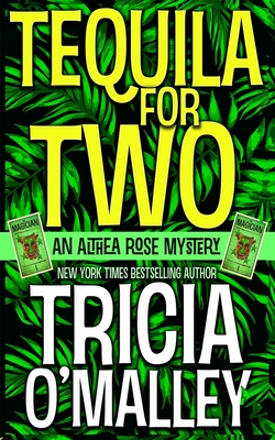 Tequila for Two: An Althea Rose Mystery - O'Malley, Tricia