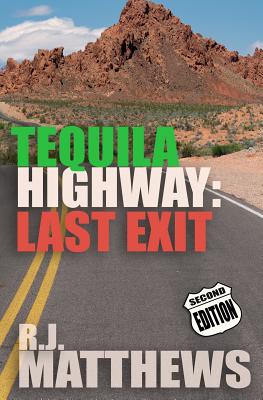 Tequila Highway: Last Exit - Matthews, R J