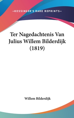 Ter Nagedachtenis Van Julius Willem Bilderdijk (1819) - Bilderdijk, Willem