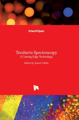 Terahertz Spectroscopy: A Cutting Edge Technology - Uddin, Jamal (Editor)