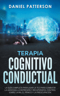 Terapia Cognitivo-Conductual, La Gu?a Completa para Usar la TCC