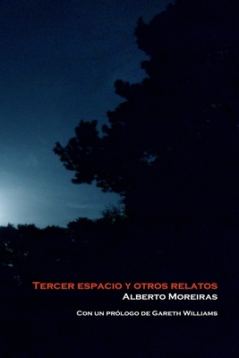 Tercer espacio y otros relatos - Williams, Gareth (Foreword by), and Moreiras, Alberto
