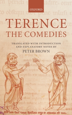 Terence: The Comedies - Terence, and Brown, Peter (Introduction by)