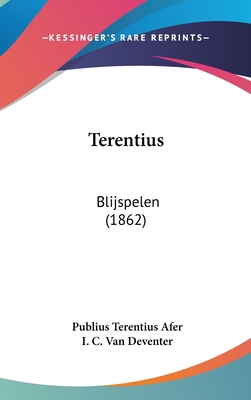 Terentius: Blijspelen (1862) - Afer, Publius Terentius, and Van Deventer, I C