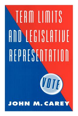 Term Limits and Legislative Representation - Carey, John M