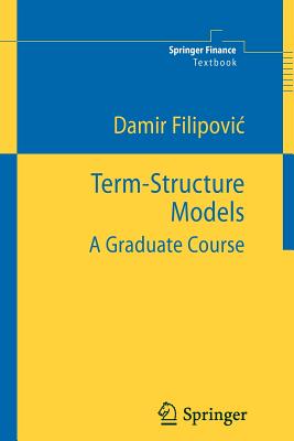 Term-Structure Models: A Graduate Course - Filipovic, Damir