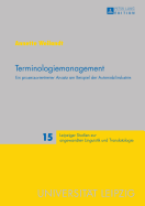 Terminologiemanagement: Ein Prozessorientierter Ansatz Am Beispiel Der Automobilindustrie