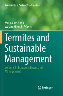 Termites and Sustainable Management: Volume 2 - Economic Losses and Management - Khan, Md. Aslam (Editor), and Ahmad, Wasim (Editor)
