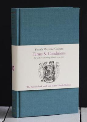 Terms & Conditions: Life in Girls' Boarding-Schools, 1939-1979 - Maxtone-Graham, Ysenda