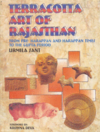 Terracotta Art of Rajasthan: From Pre-Harappan and Harappan Times to the Gupta Period