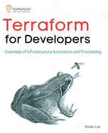 Terraform for Developers: Essentials of Infrastructure Automation and Provisioning