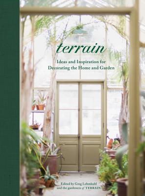 Terrain: Ideas and Inspiration for Decorating the Home and Garden - Lehmkuhl, Greg